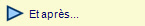   Et aprs...